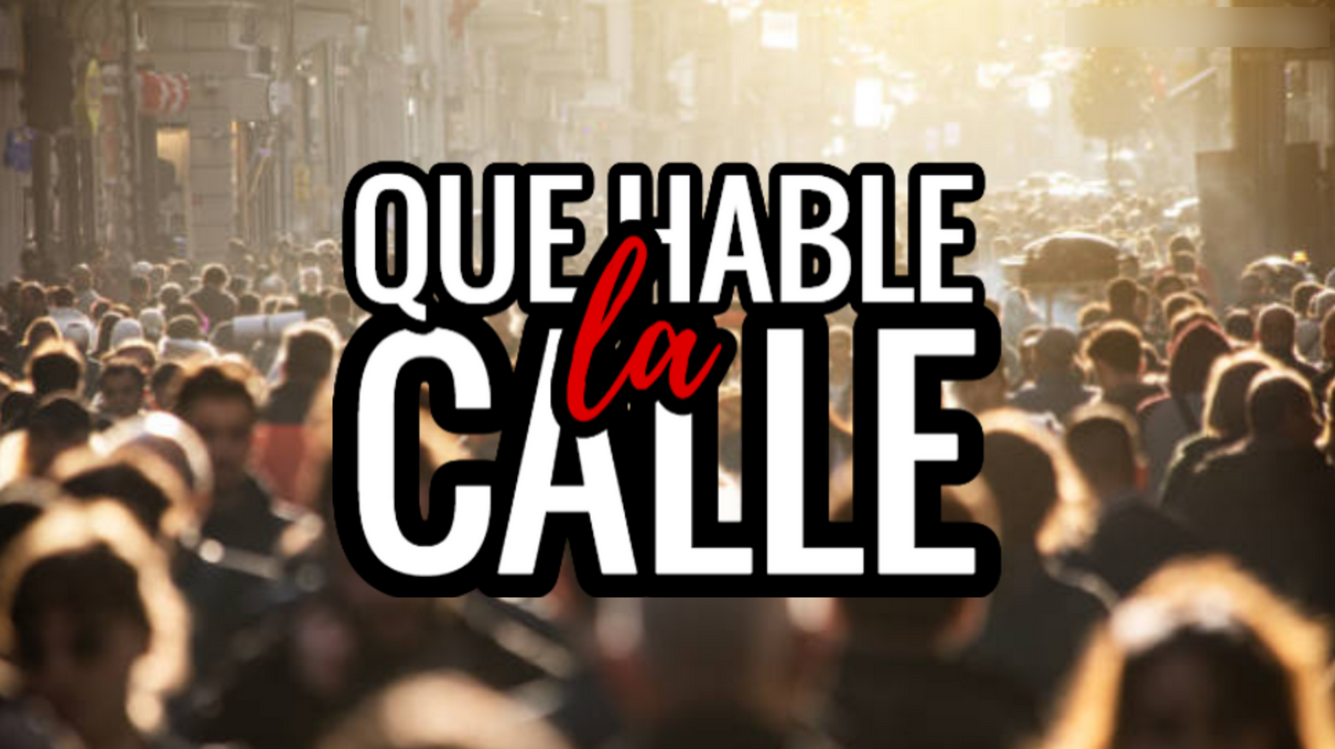 QUE HABLE LA CALLE
